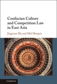 bokomslag Confucian Culture and Competition Law in East Asia
