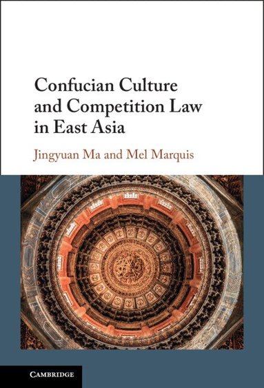 Jingyuan Ma, Mel Marquis - Confucian Culture and Competition Law in East Asia, Inbunden
