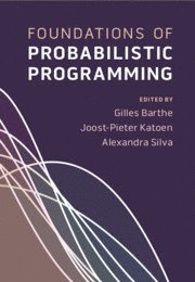 Gilles Barthe, Joost-Pieter Katoen, Alexandra Silva, Germany) Katoen, Joost-Pieter (RWTH Aachen University, Alexandra (University College London) Silva - Foundations of Probabilistic Programming, Inbunden
