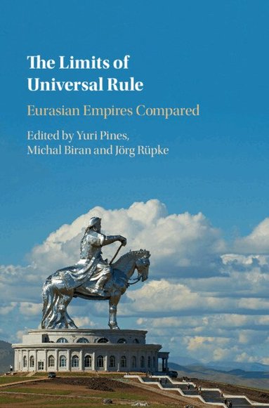 Yuri Pines, Michal Biran, Jörg Rüpke - The Limits of Universal Rule, Inbunden