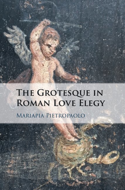 The Grotesque in Roman Love Elegy 1