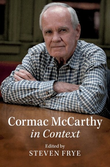 Steven Frye - Cormac McCarthy in Context, Inbunden