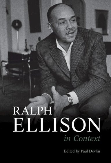 Paul Devlin - Ralph Ellison in Context, Inbunden