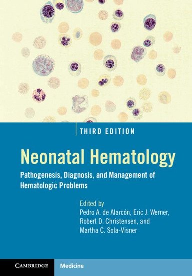 Pedro A. de Alarcón, Eric J. Werner, Robert D. Christensen, Martha C. Sola-Visner - Neonatal Hematology, Inbunden