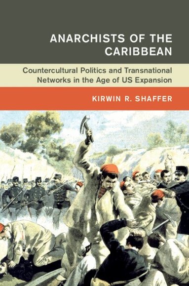 Kirwin R. Shaffer - Anarchists of the Caribbean, Inbunden