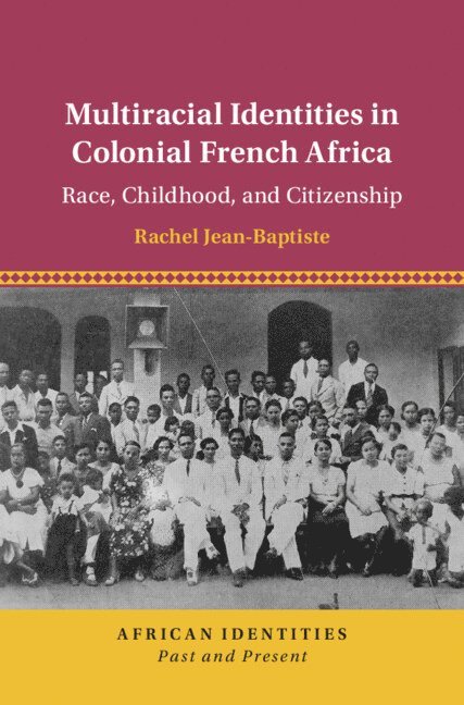 Multiracial Identities in Colonial French Africa