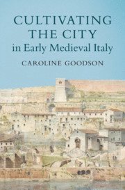 bokomslag Cultivating the City in Early Medieval Italy