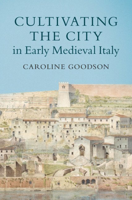 Cultivating the City in Early Medieval Italy 1