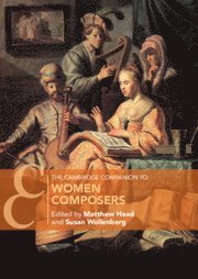Matthew Head, Susan Wollenberg, Matthew (King's College London) Head, Susan (University of Oxford) Wollenberg - Cambridge Companion to Women Composers, Inbunden