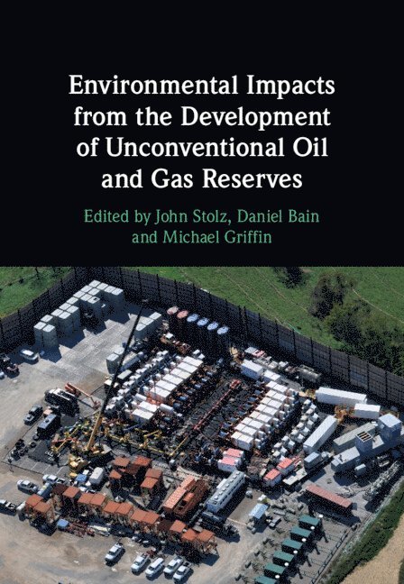 Environmental Impacts from the Development of Unconventional Oil and Gas Reserves 1