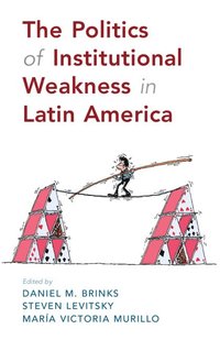 bokomslag The Politics of Institutional Weakness in Latin America