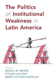 Daniel M. Brinks, Steven Levitsky, María Victoria Murillo, Austin) Brinks, Daniel M. (University of Texas, Massachusetts) Levitsky, Steven (Harvard University, New York) Murillo, Maria Victoria (Columbia University, Daniel M Brinks - Politics of Institutional Weakness in Latin America, Inbunden