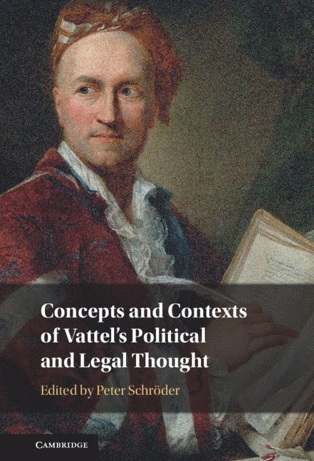 Concepts and Contexts of Vattel's Political and Legal Thought 1