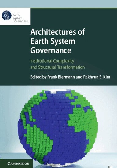 Frank Biermann, Rakhyun E. Kim - Architectures of Earth System Governance, Inbunden