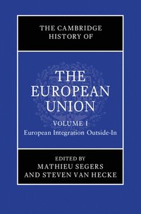 bokomslag The Cambridge History of the European Union: Volume 1, European Integration Outside-In