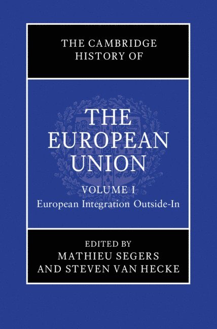 The Cambridge History of the European Union: Volume 1, European Integration Outside-In 1