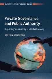 Stefan Renckens, Stefan (University of Toronto) Renckens - Private Governance and Public Authority, Inbunden