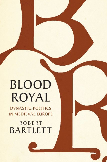 Robert Bartlett, Scotland) Bartlett, Robert (University of St Andrews - Blood Royal, Inbunden