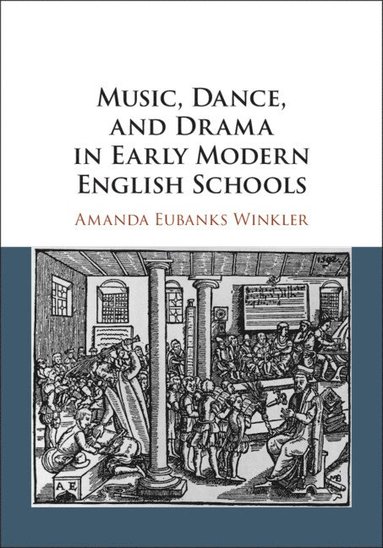 bokomslag Music, Dance, and Drama in Early Modern English Schools
