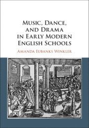 bokomslag Music, Dance, and Drama in Early Modern English Schools