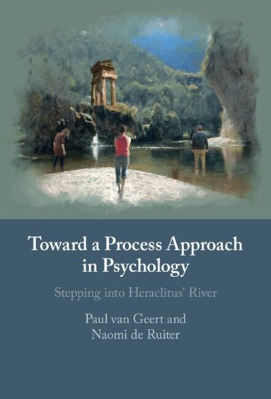 Paul van Geert, Naomi de Ruiter - Toward a Process Approach in Psychology, Inbunden
