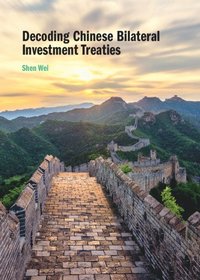 bokomslag Decoding Chinese Bilateral Investment Treaties