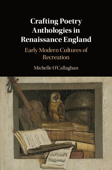 Crafting Poetry Anthologies in Renaissance England 1