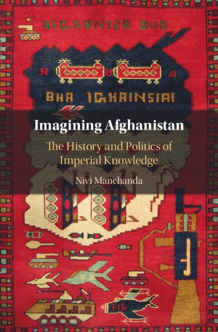 Nivi Manchanda, Nivi (Queen Mary University of London) Manchanda - Imagining Afghanistan, Inbunden