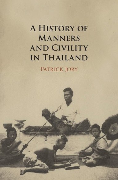 bokomslag A History of Manners and Civility in Thailand