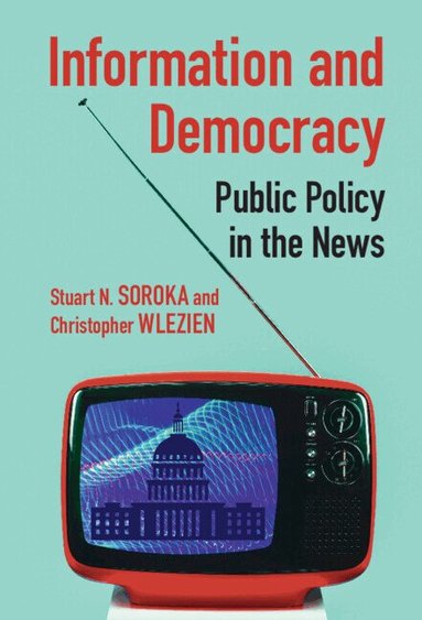 Stuart N. Soroka, Christopher Wlezien - Information and Democracy, Inbunden