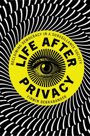 Firmin DeBrabander - Life after Privacy, Inbunden