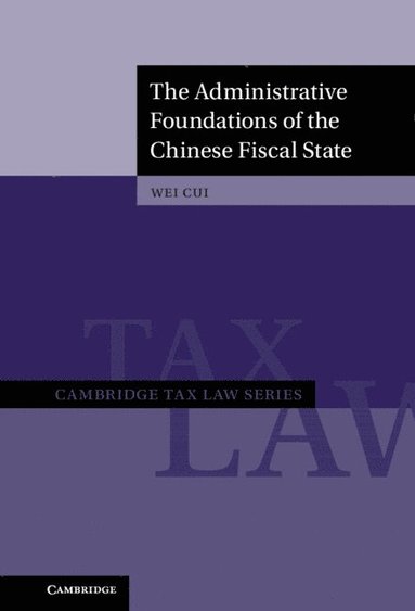 bokomslag Administrative Foundations of the Chinese Fiscal State