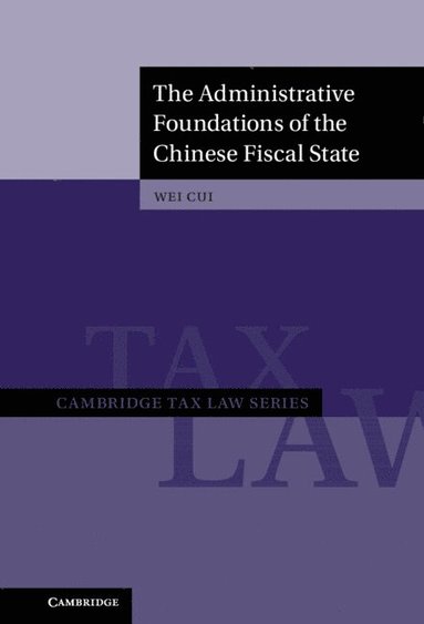 bokomslag The Administrative Foundations of the Chinese Fiscal State