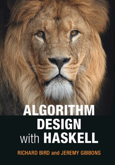 Richard Bird, Jeremy Gibbons - Algorithm Design with Haskell, Inbunden