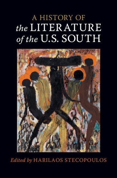 Harilaos Stecopoulos - A History of the Literature of the U.S. South: Volume 1, Inbunden