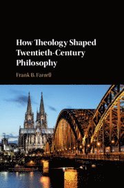 bokomslag How Theology Shaped Twentieth-Century Philosophy