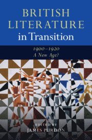 British Literature in Transition, 1900-1920: A New Age? 1