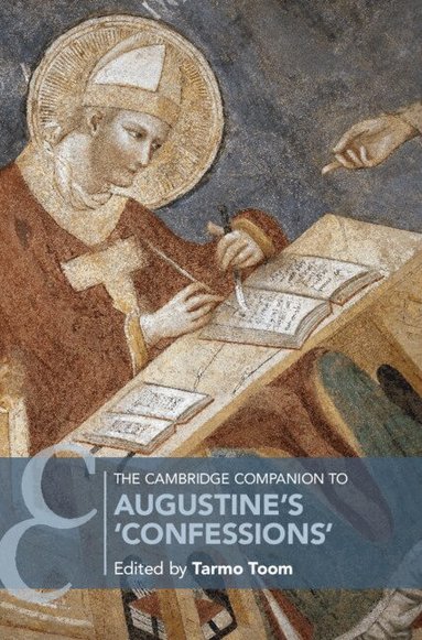 Tarmo Toom - The Cambridge Companion to Augustine's 'Confessions', Inbunden