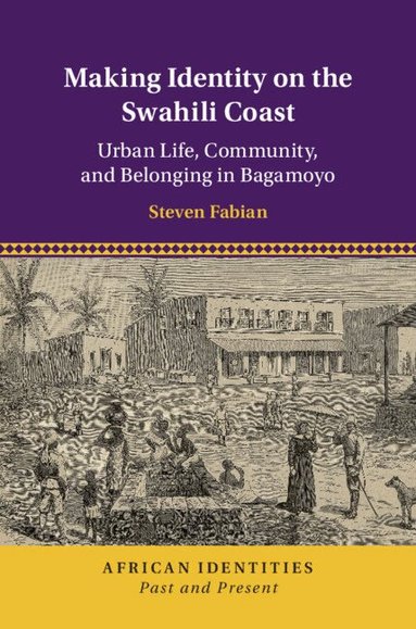 Steven Fabian - Making Identity on the Swahili Coast, Inbunden