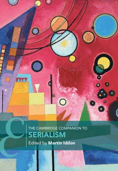 Martin Iddon - The Cambridge Companion to Serialism, Inbunden