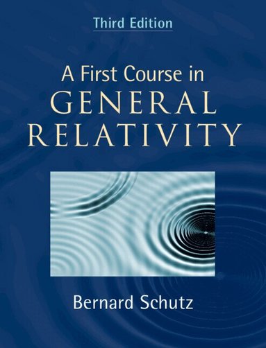 Bernard Schutz - A First Course in General Relativity, Inbunden