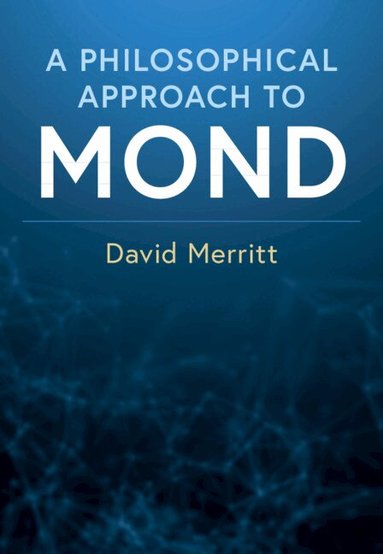 David Merritt - A Philosophical Approach to MOND, Inbunden
