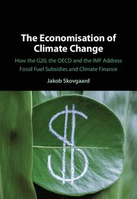 bokomslag The Economisation of Climate Change