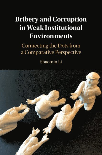 Shaomin Li, Virginia) Li, Shaomin (Old Dominion University - Bribery and Corruption in Weak Institutional Environments, Inbunden