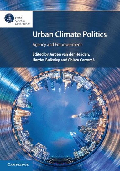 Jeroen van der Heijden, Harriet Bulkeley, Chiara Certom... - Urban Climate Politics, Inbunden