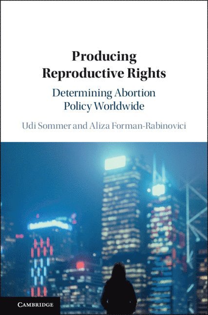 Udi Sommer, Aliza Forman-Rabinovici, Udi (Tel-Aviv University) Sommer, Aliza (Tel-Aviv University) Forman-Rabinovici - Producing Reproductive Rights, Inbunden