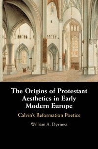 bokomslag The Origins of Protestant Aesthetics in Early Modern Europe