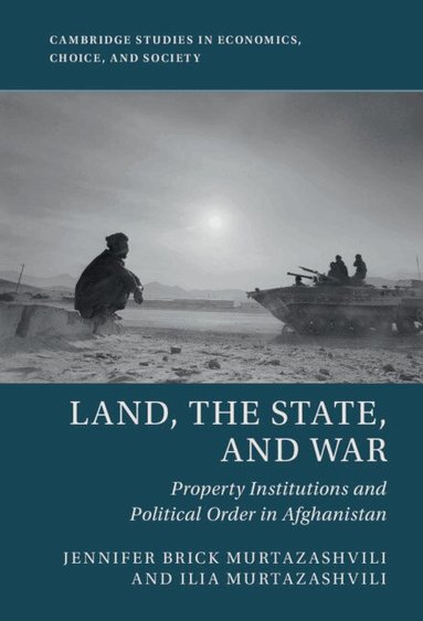 Jennifer Brick Murtazashvili, Ilia Murtazashvili - Land, the State, and War, Inbunden