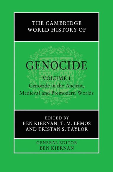 bokomslag The Cambridge World History of Genocide: Volume 1, Genocide in the Ancient, Medieval and Premodern Worlds