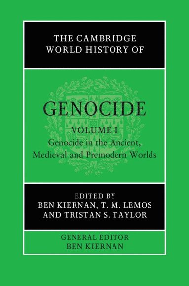 bokomslag The Cambridge World History of Genocide: Volume 1, Genocide in the Ancient, Medieval and Premodern Worlds